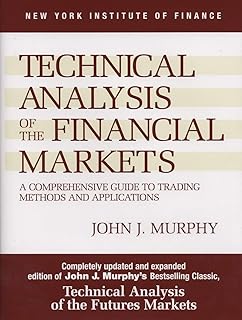 Technical Analysis of the Financial Markets: A Comprehensive Guide to Trading Methods and Applications
