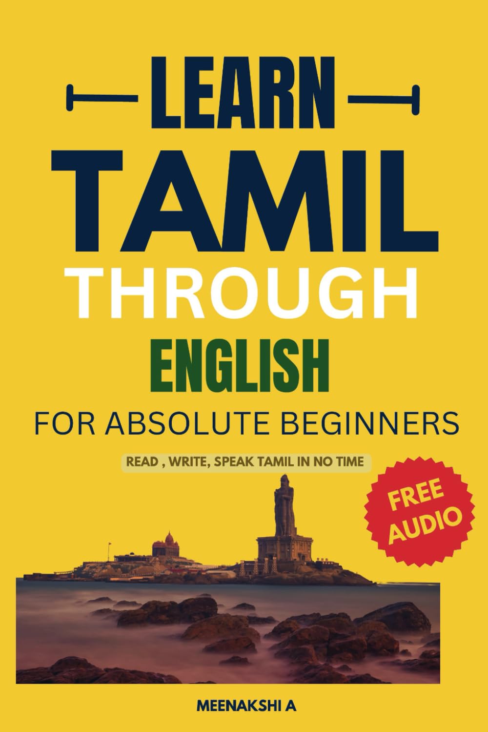 Learn Tamil Through English For Absolute Beginners: Speak Confidently in 25 Days with Daily Lessons, Audio Pronunciations, and Cultural Insights!