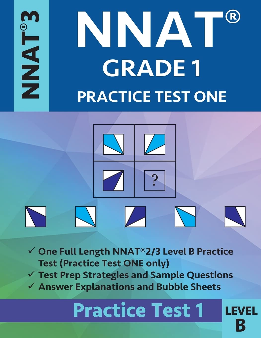 NNAT Grade 1 - NNAT3 - Level B: NNAT Practice Test 1: NNAT 3 Grade 1 Level B Test Prep Book for the Naglieri Nonverbal Ability Test.