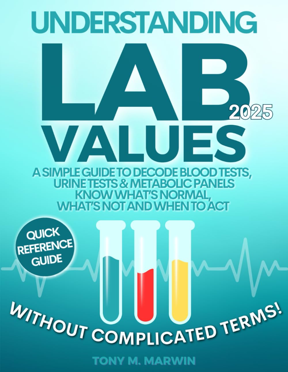 Understanding Lab Values: A Simple Guide to Decode Blood Tests, Urine Tests & Metabolic Panels – Know What’s Normal, What’s Not and When to Act (Without Complicated Terms!)