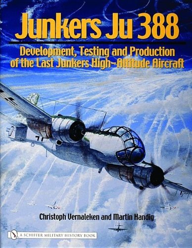 [Junkers Ju 388: Development, Testing and Production of the Last Junkers High-Altitude Aircraft (Schiffer Military History Book)] [Author: Vernaleken, Christoph] [March, 2006]