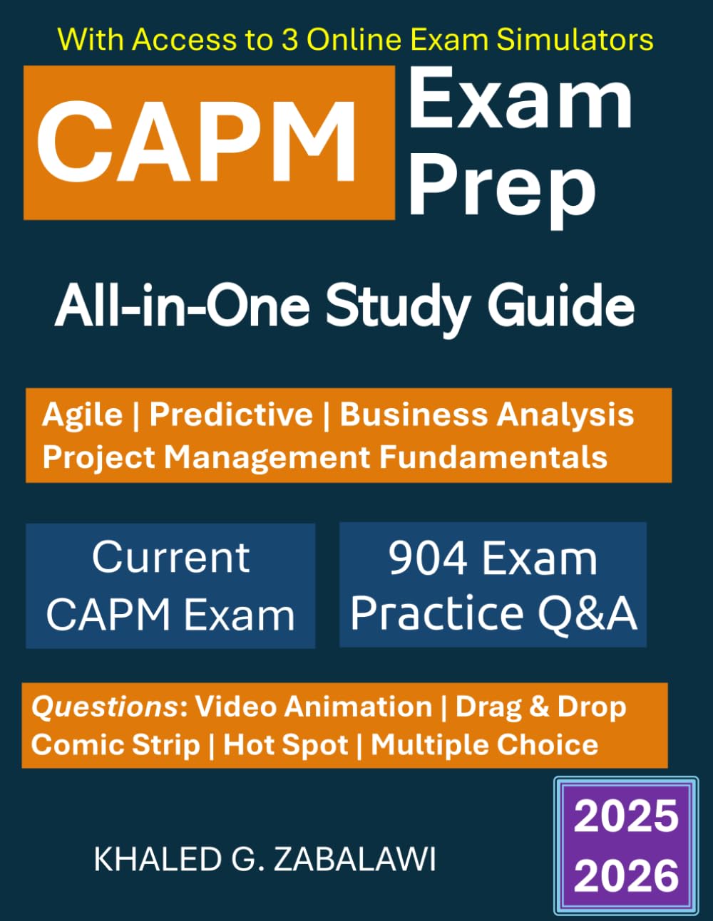 CAPM Exam Prep: All-in-One Study Guide| Agile, Predictive, Business Analysis, PM Fundamentals| Current CAPM Exam |904 Exam Practice Q&A: Aligns with ... requirements |3 Online CAPM Exams Simulator
