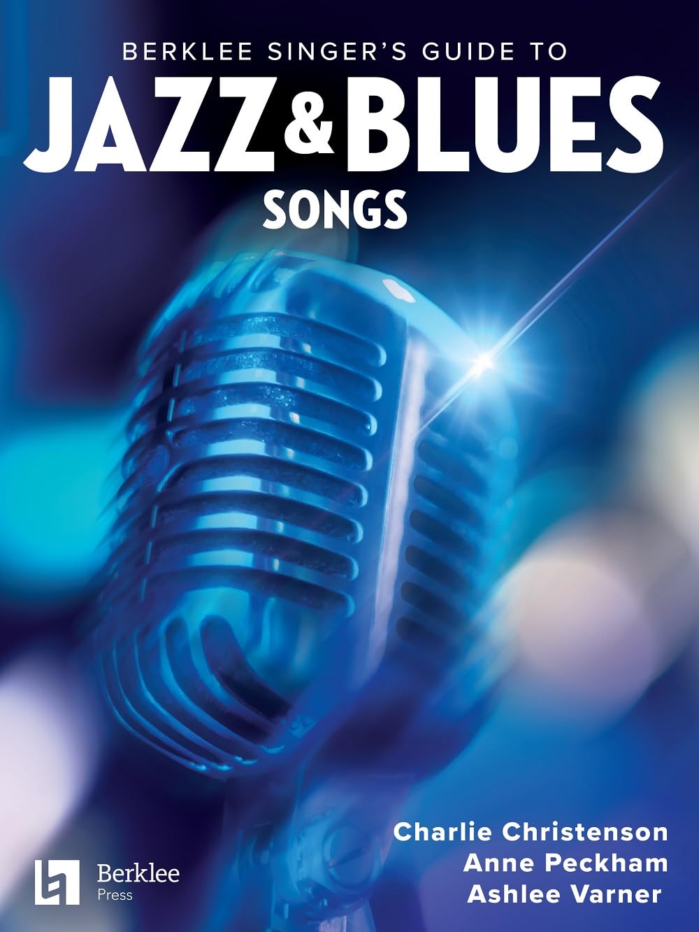 Berklee Singer’s Guide to Jazz & Blues Songs | Vocal Jazz Songbook with Chord Charts, Lyric Transcriptions, and Arranging Tips | Performance Resource for Singers of All Levels and Styles