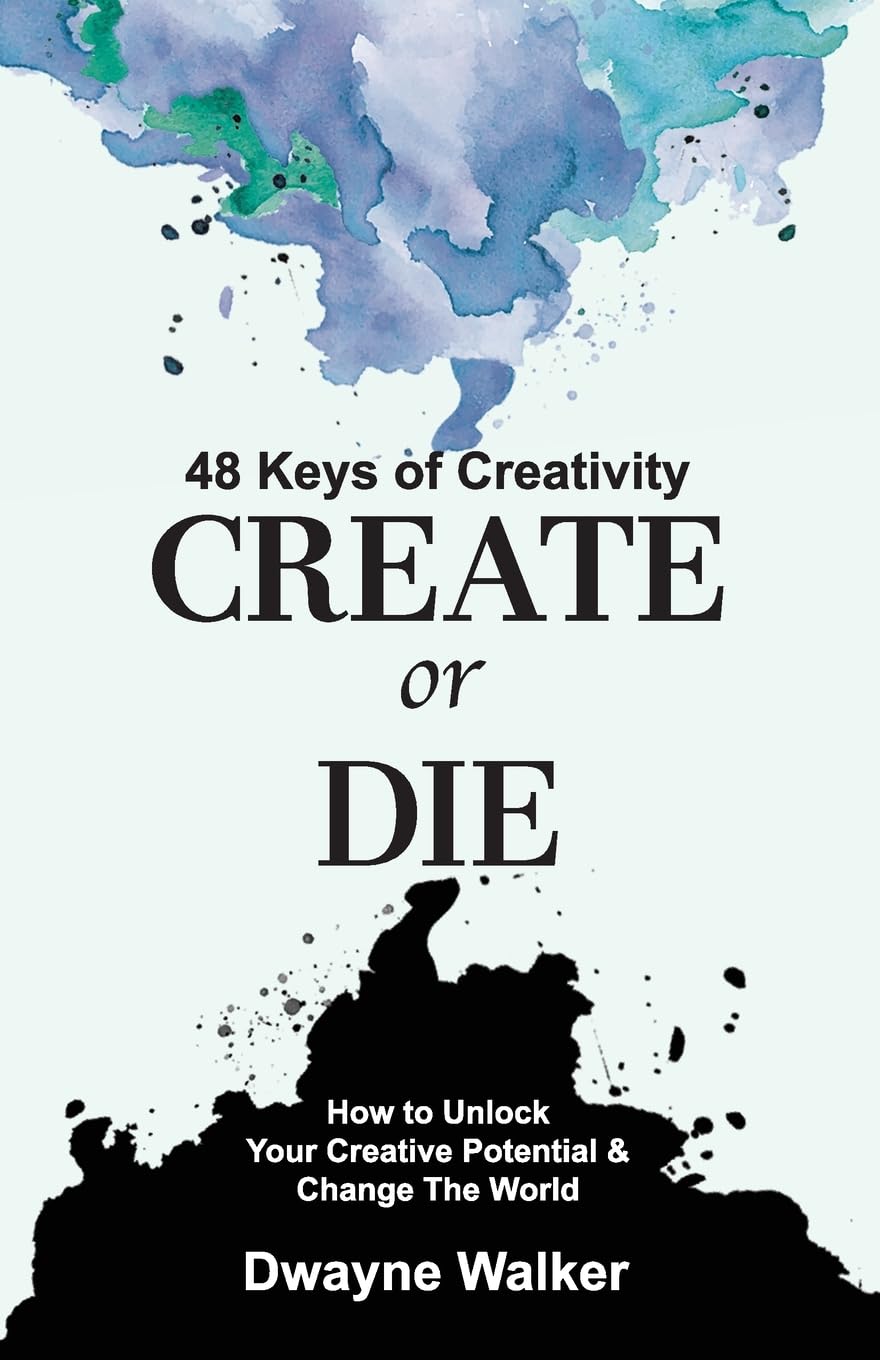 Create or Die: 48 Keys of Creativity