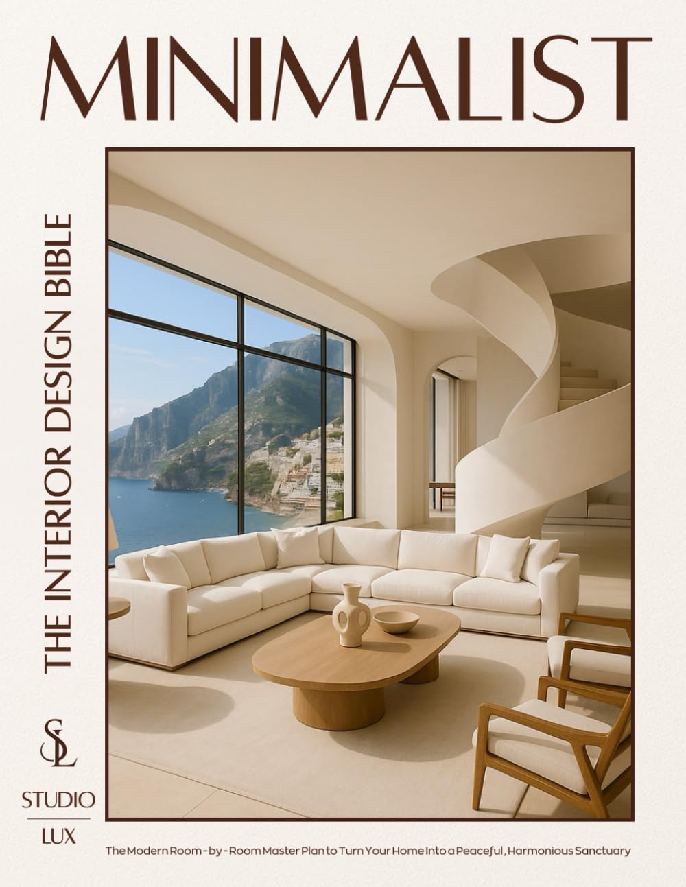 Minimalist — The Interior Design Bible: The Modern Room-by-Room Master Plan to Turn Your Home into a Peaceful, Harmonious Sanctuary