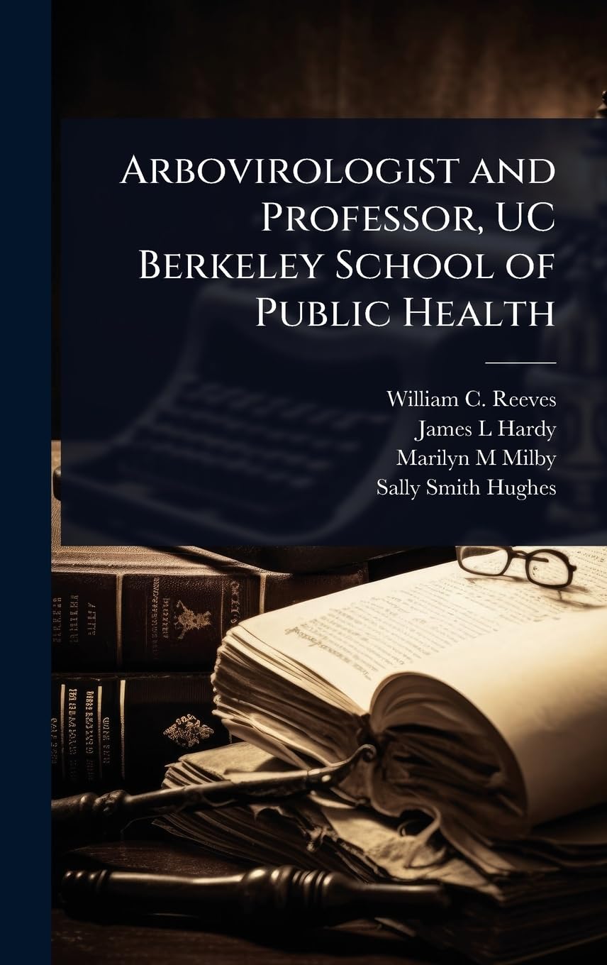 Arbovirologist and Professor, UC Berkeley School of Public Health