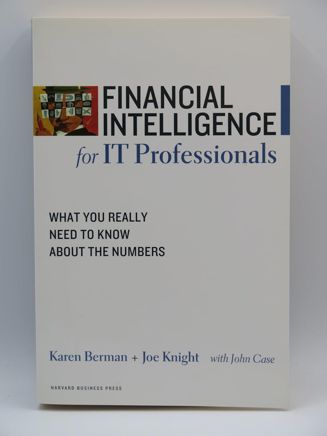 Financial Intelligence for IT Professionals: What You Really Need to Know About the Numbers (Financial Intelligence)