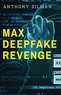 Max Deepfake Revenge (Max's Revenge Technothriller Series)