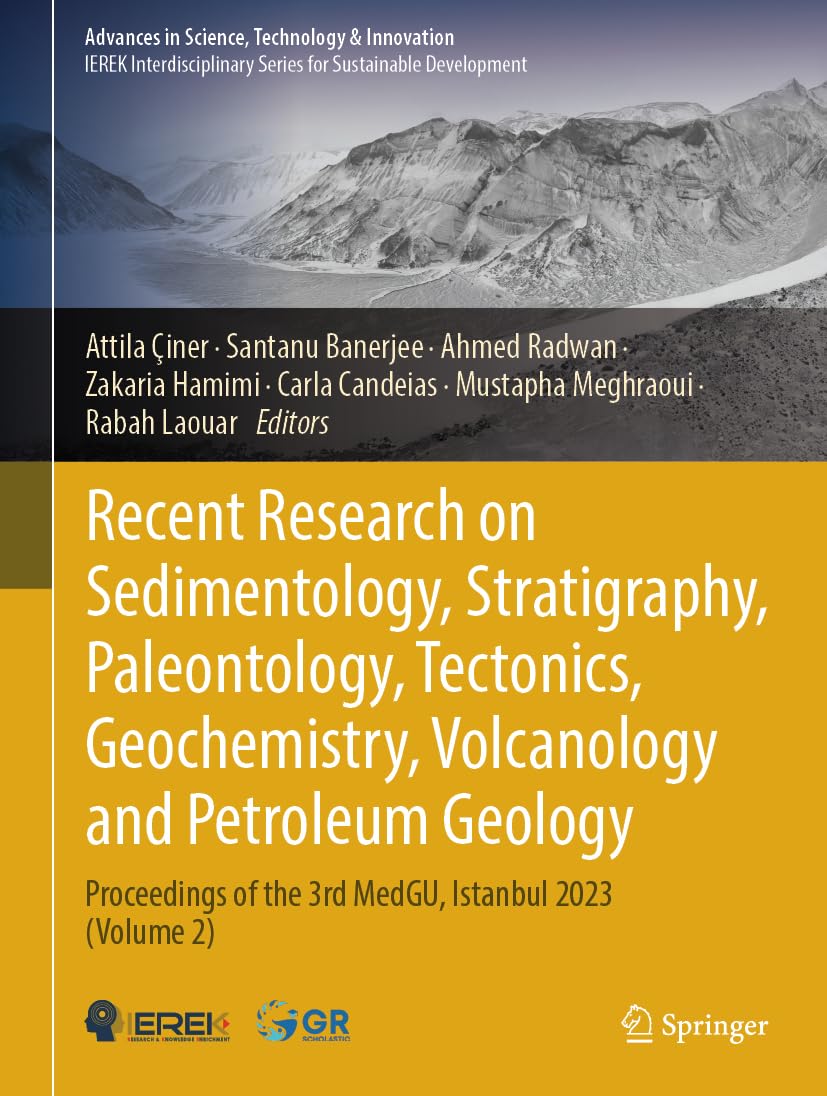 Recent Research on Sedimentology, Stratigraphy, Paleontology, Tectonics, Geochemistry, Volcanology and Petroleum Geology: Proceedings of the 3rd ... ... in Science, Technology & Innovation)