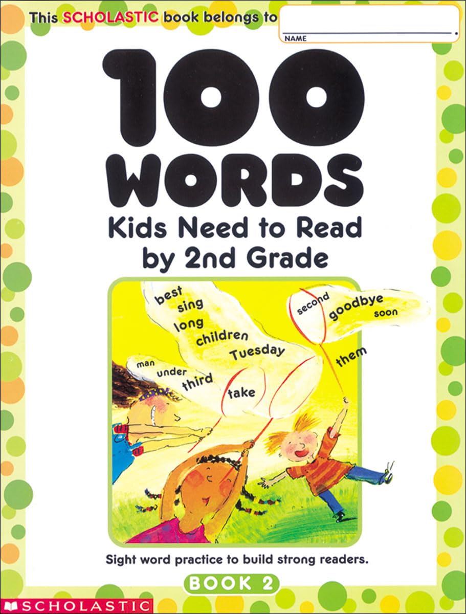 100 Words Kids Need to Read by 2nd Grade: Sight Word Practice to Build Strong Readers
