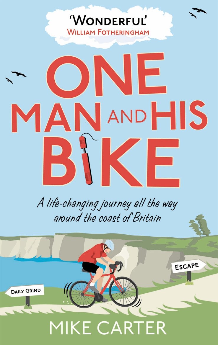 One Man and His Bike: A Life-Changing Journey All the Way Around the Coast of Britain - The Word-of-Mouth Bestseller