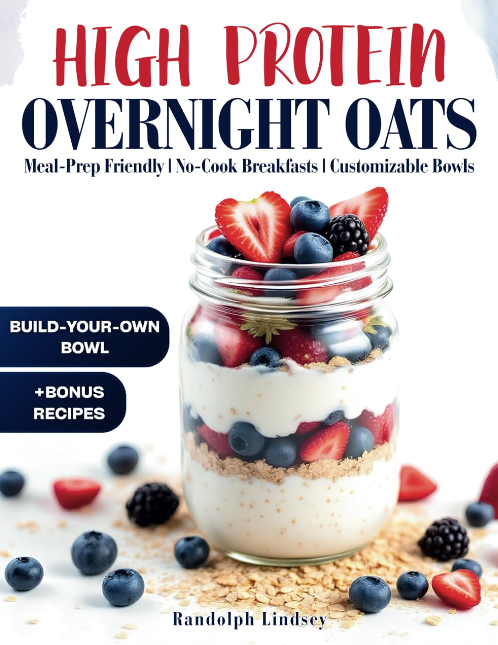 High Protein Overnight Oats: Delicious and Nutritious Recipes for Easy Meal Prep and Healthy Mornings