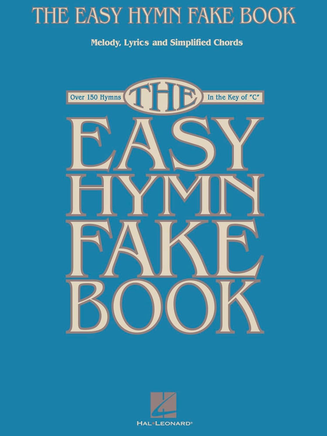 The Easy Hymn Fake Book - Over 150 Hymns in the Key of C | Beginner Worship and Church Piano Book | Large Print Sheet Music with Chords and Melody
