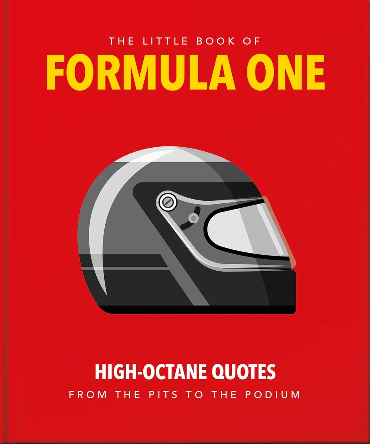 The Little Guide to Formula One: High-Octane Quotes from the Pits to the Podium: 9 (The Little Book of...)