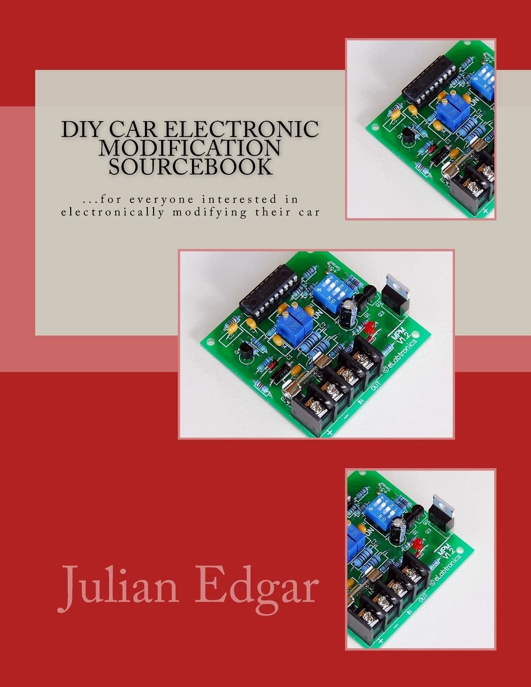 DIY Car Electronic Modification Sourcebook: ...for everyone interested in electronically modifying their car