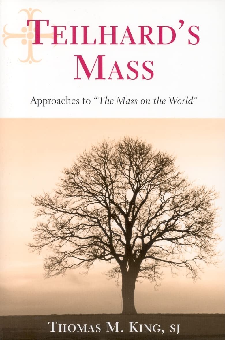Teilhard's Mass: Approaches to "The Mass on the World"