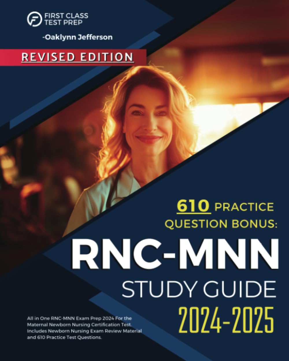 RNC MNN Study Guide 2024-2025: All in One RNC-MNN Exam Prep 2024 for the Maternal Newborn Nursing Certification Test. Includes Newborn Nursing Exam Review Material and 610 Practice Test Questions
