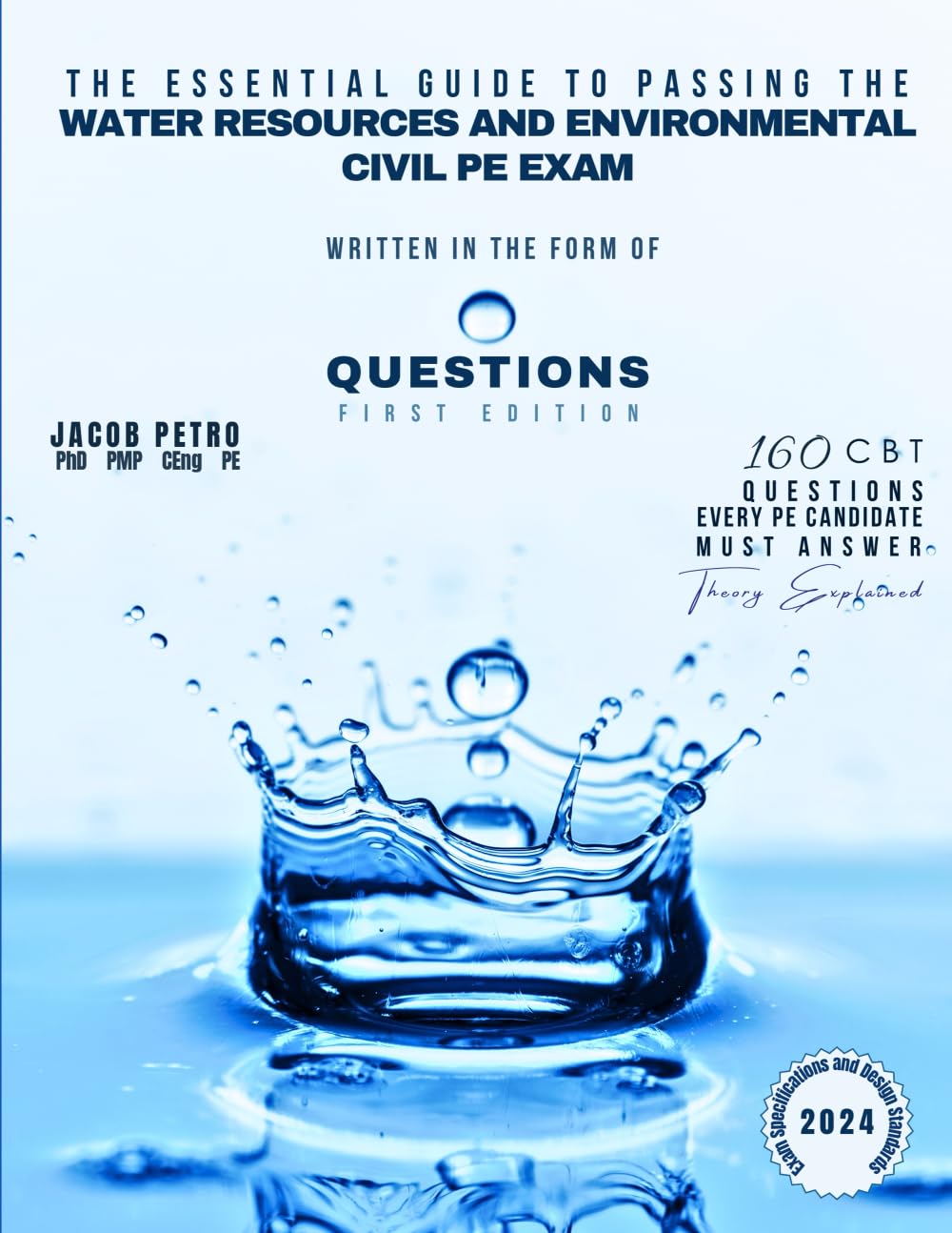 The Essential Guide to Passing the Water Resources and Environmental Civil PE Exam Written in the Form of Questions: 160 CBT Questions Every PE Candidate Must Answer