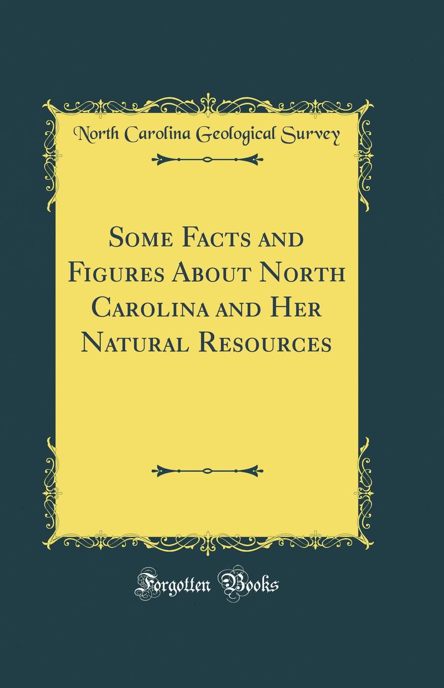 Some Facts and Figures About North Carolina and Her Natural Resources (Classic Reprint)
