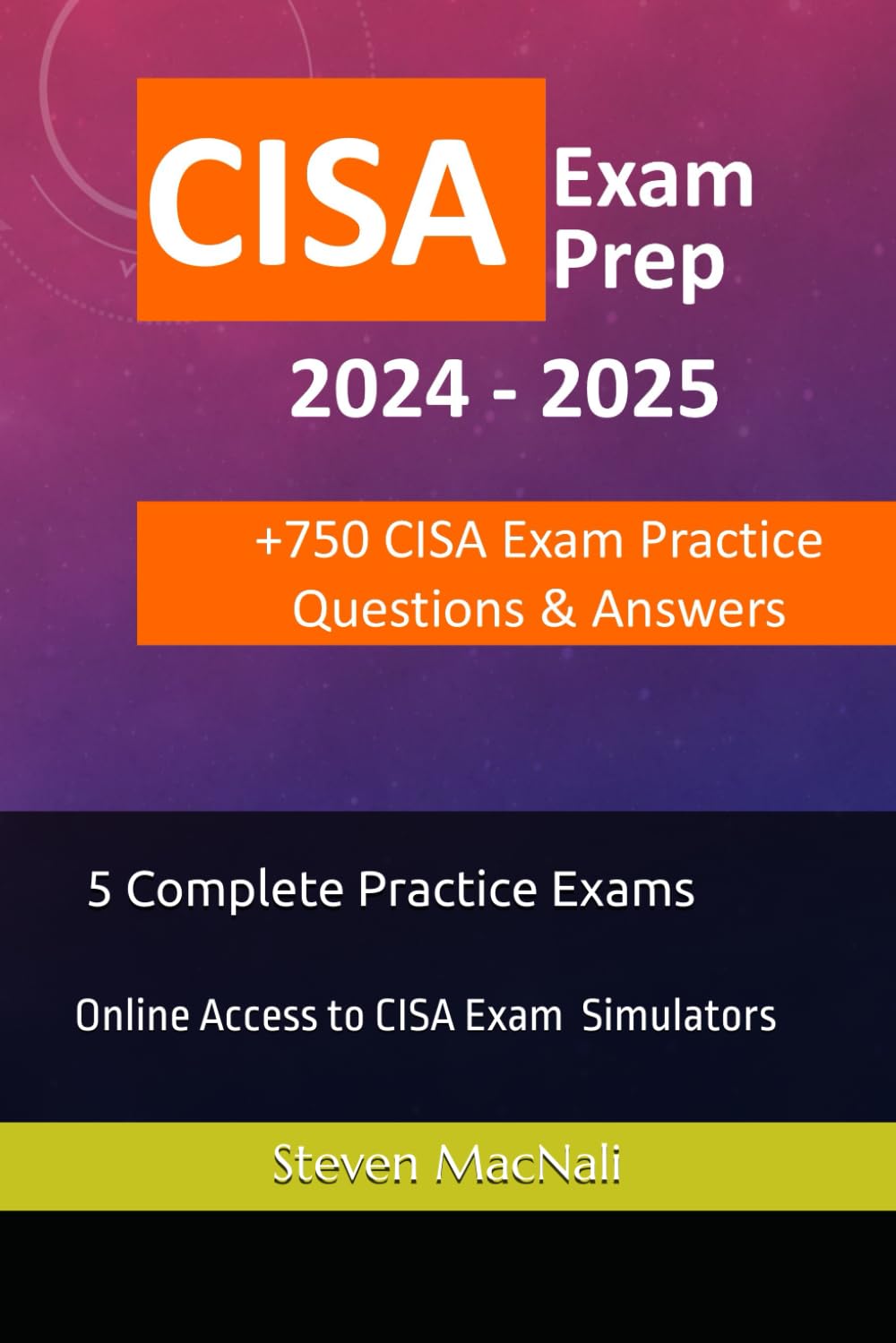 CISA Exam Prep | +750 CISA Exam Questions, Answers and Explanations | Aligns with the latest ECO updates Aug.2024 | five job practice domains: Online ... Exam Simulators | 5 Complete Practice Exams
