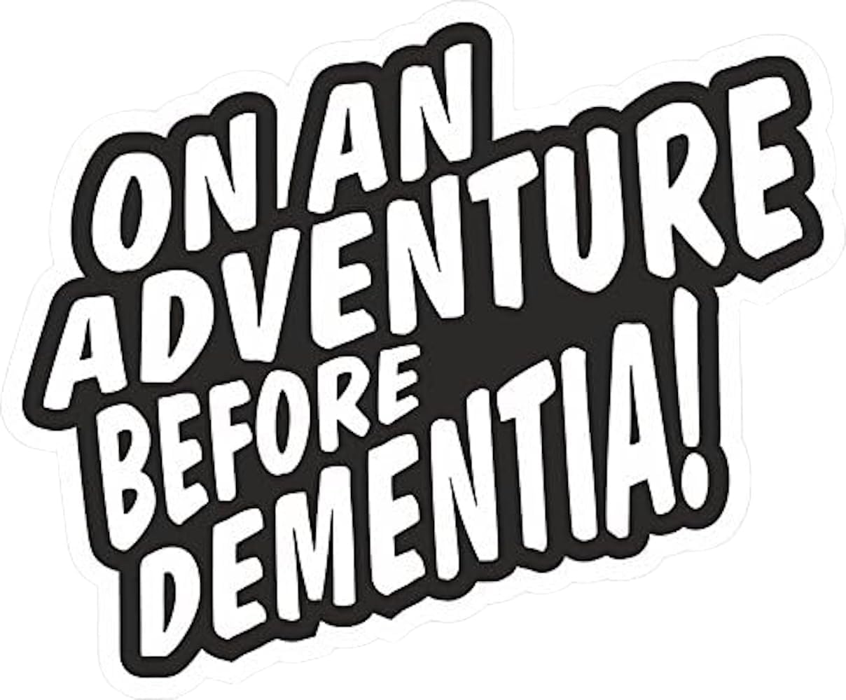 Funny On An Adventure Before Dementia Novelty Vinyl Car Sticker Decal For Caravan Camper Van or Motorhome Black & White Solvent Ink 130x90mm