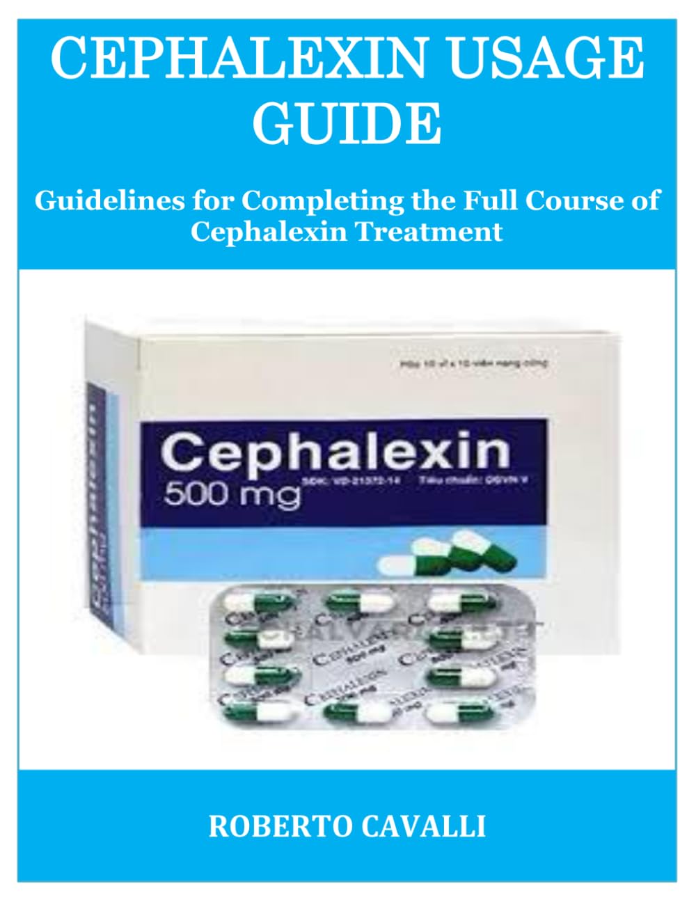 CEPHALEXIN USAGE GUIDE: Guidelines for Completing the Full Course of Cephalexin Treatment