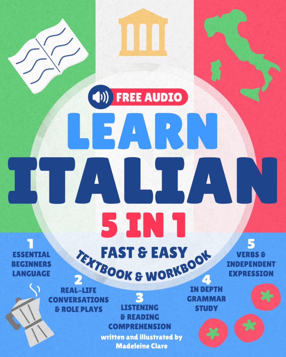 Learn Italian for Adults 5-in-1 Textbook & Workbook: Fast and Easy from Beginner to Fluent with Confidence
