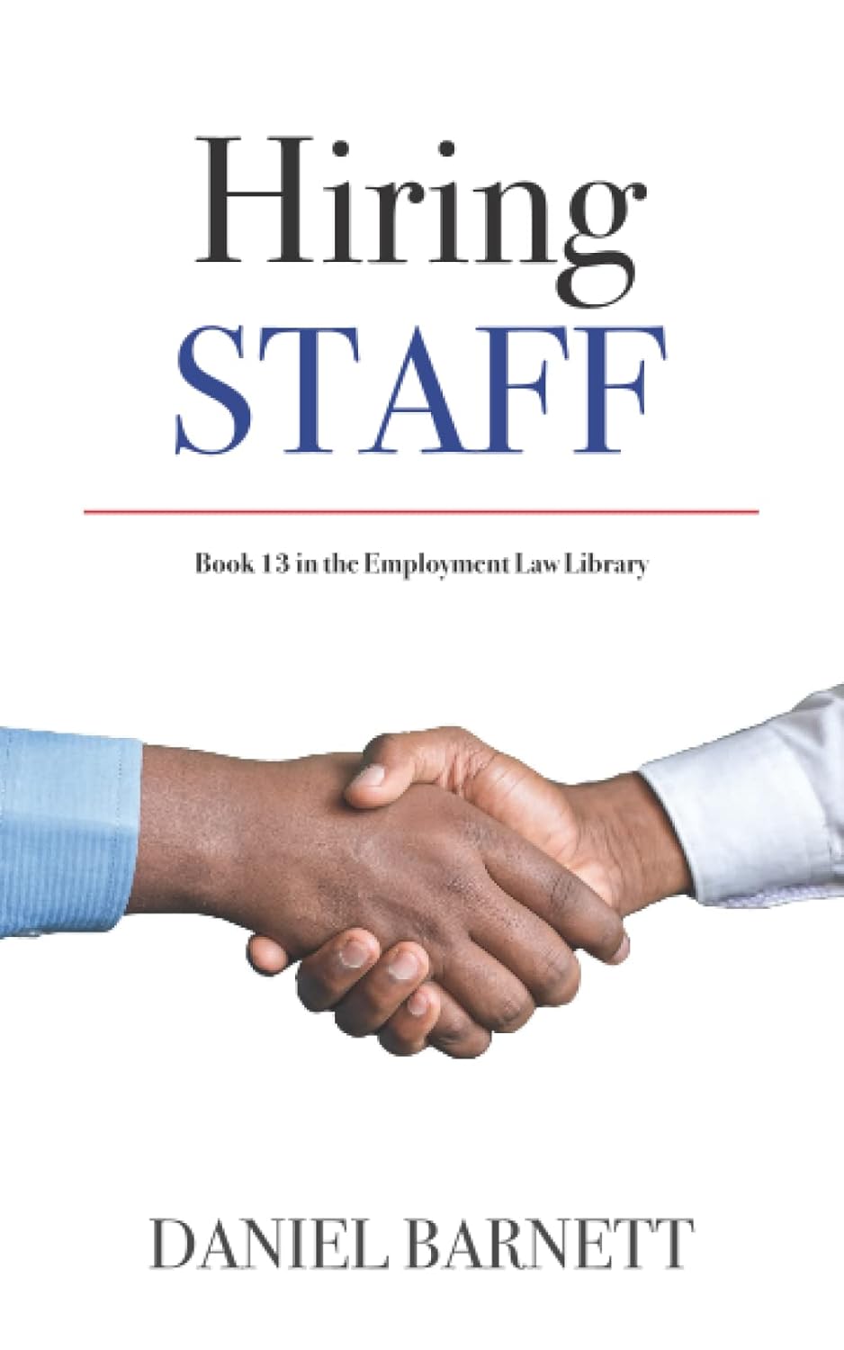 Hiring Staff: 13 (Employment Law Library)