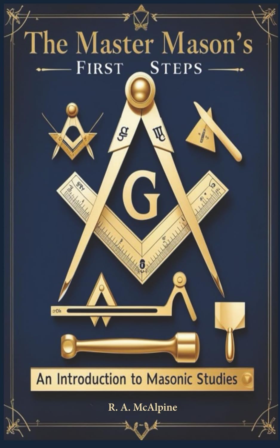 The Master Mason's First Steps: An Introduction to Masonic Studies