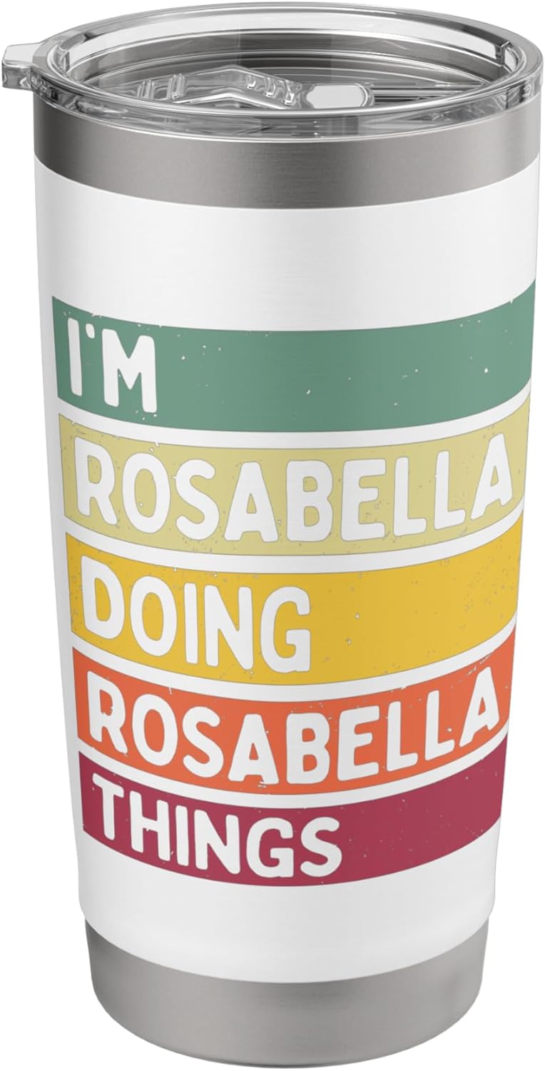 I'm Rosabella Doing Rosabella Things Funny Personalized Stainless Steel Insulated Tumbler