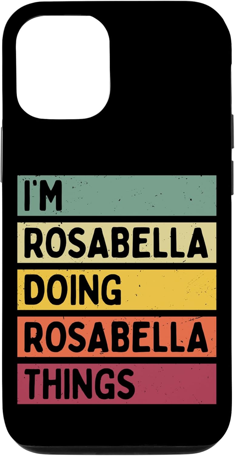 iPhone 12/12 Pro I'm Rosabella Doing Rosabella Things Funny Personalized Case