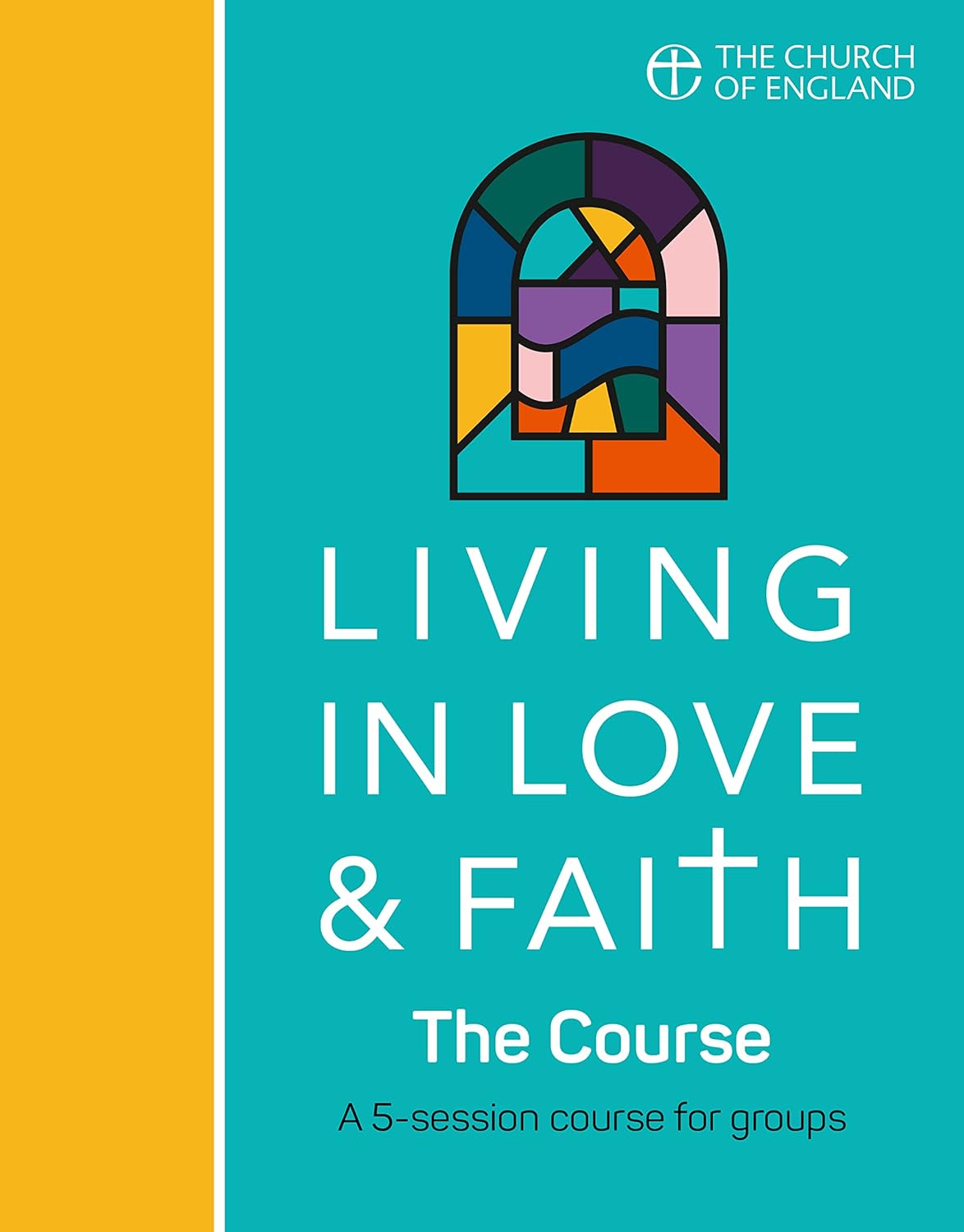 Living in Love and Faith: The Course: A 5-session course for groups