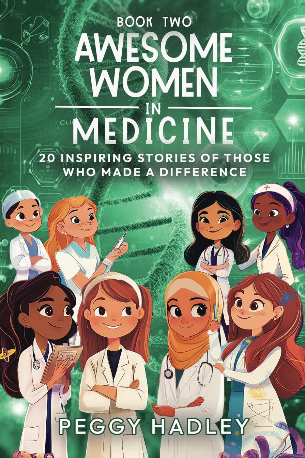Awesome Women In Medicine - Book Two: 20 Inspiring Stories Of Those Who Made A Difference