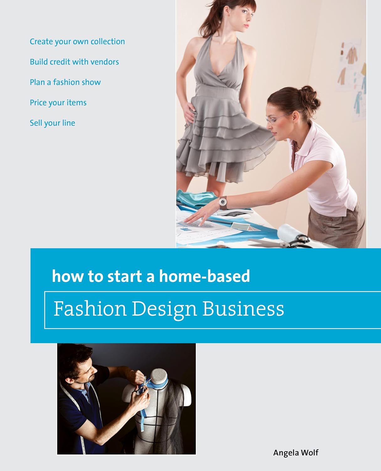 How to Start a Home-based Fashion Design Business (Home-Based Business Series)