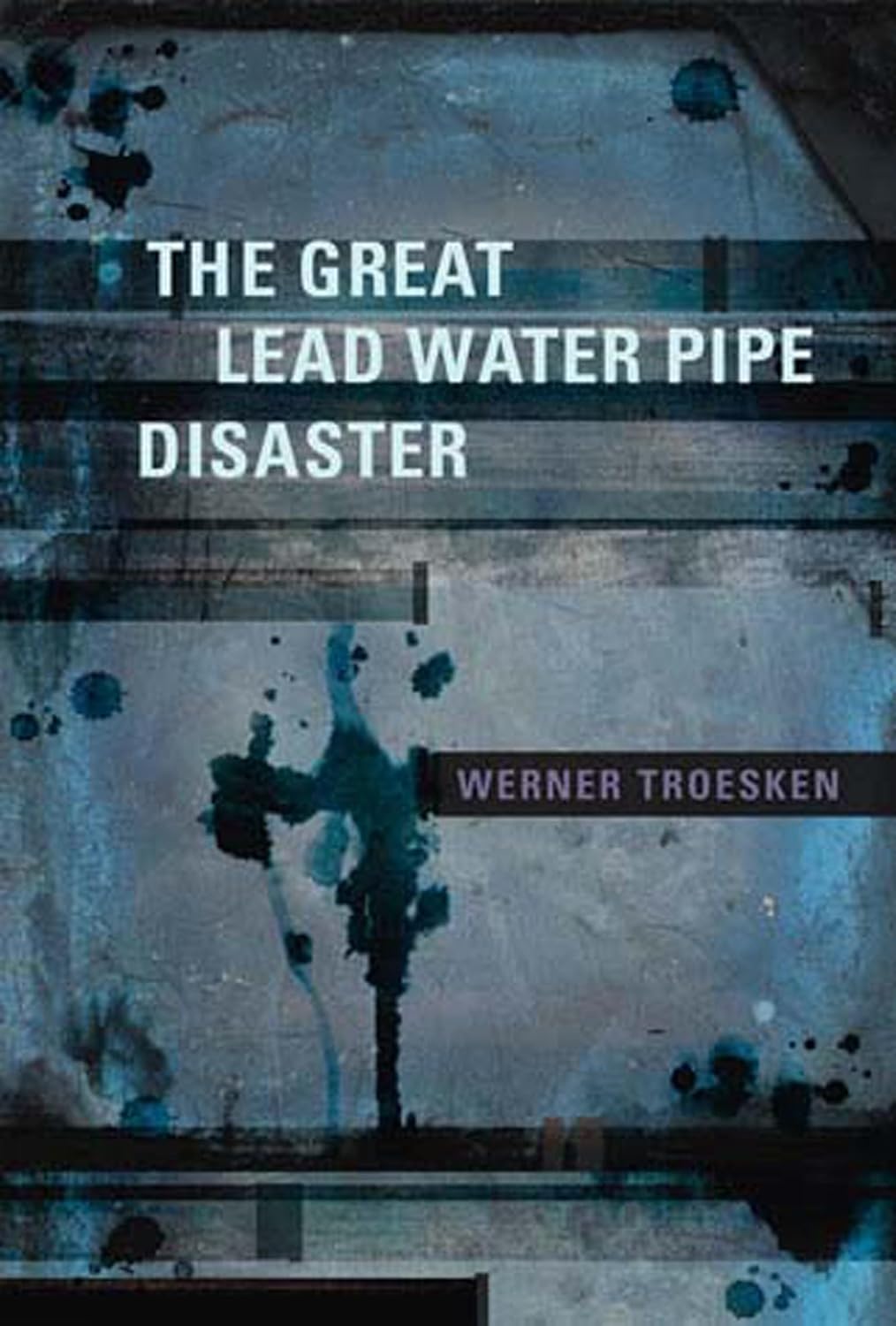 The Great Lead Water Pipe Disaster (Mit Press)