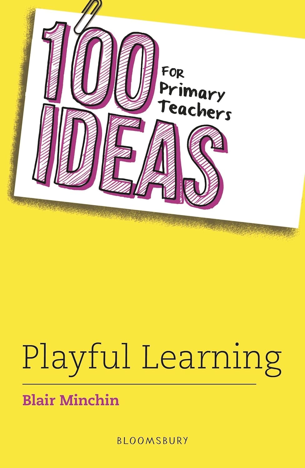 100 Ideas for Primary Teachers: Playful Learning (100 Ideas for Teachers)