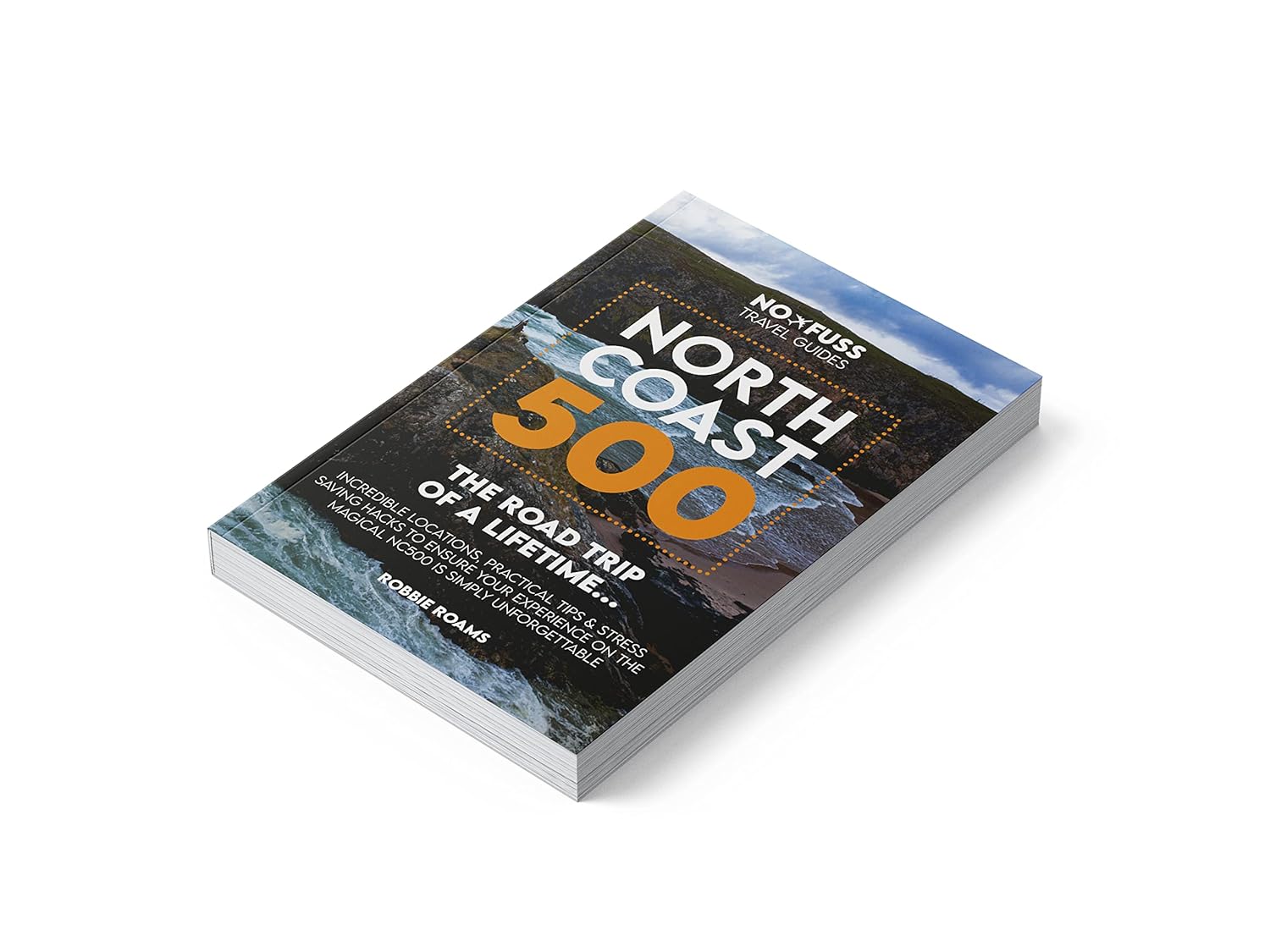North Coast 500 The Road Trip of a Lifetime 2025 – NC500 Guide Book by Robbie Roams