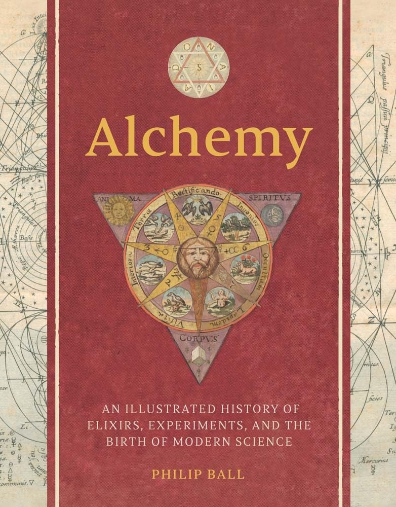 Alchemy: An Illustrated History of Elixirs, Experiments, and the Birth of Modern Science
