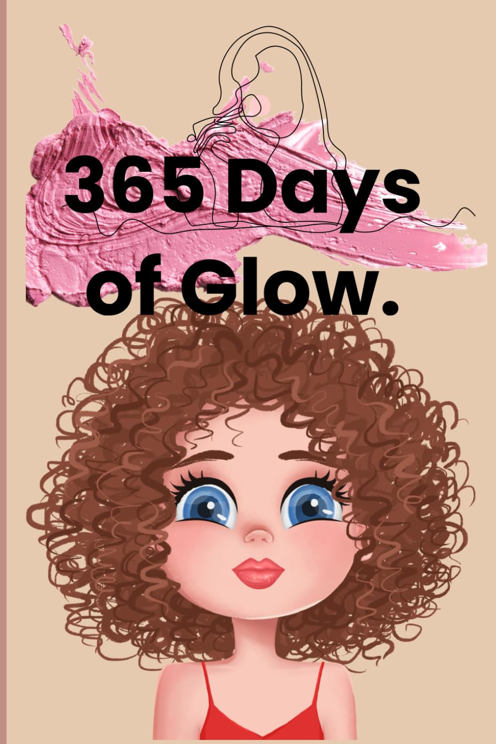 365 Days of Glow: The Daily Skincare, Self-Care, and Wellness Habit Tracker Journal,The Ultimate Self-Care, Skincare, and Beauty Habit Tracking ... Skincare, and Beauty Habit Tracking Journal