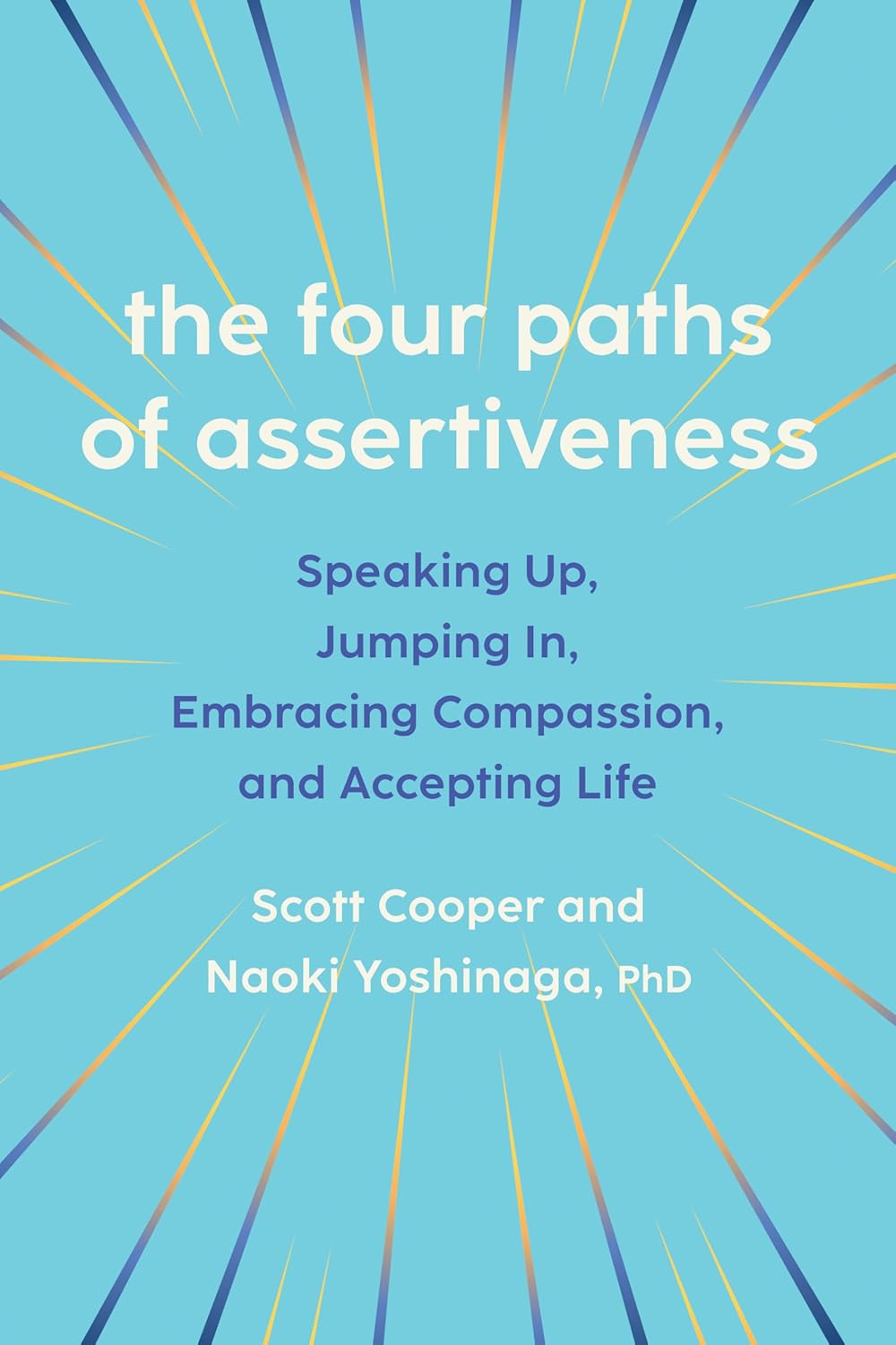 The Four Paths of Assertiveness: Speaking Up, Jumping In, Embracing Compassion, and Accepting Life