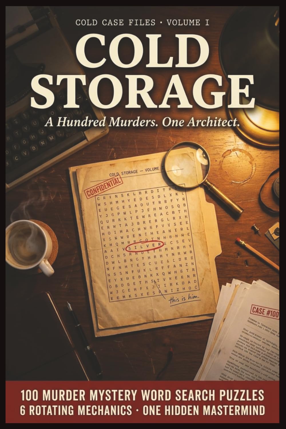 Cold Case Files: Murder Mystery Word Search Puzzles: 100 Whodunit Cases for Adults, Teens & Seniors Find the Killer, Method, Location & Motive Cozy, Detective Puzzle Book with 6 Twists, Volume I