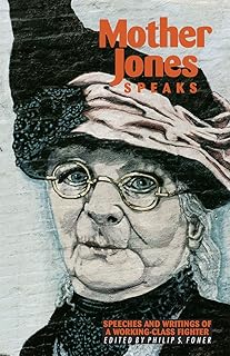 Mother Jones Speaks: Speeches and Writings of a Working-Class Fighter
