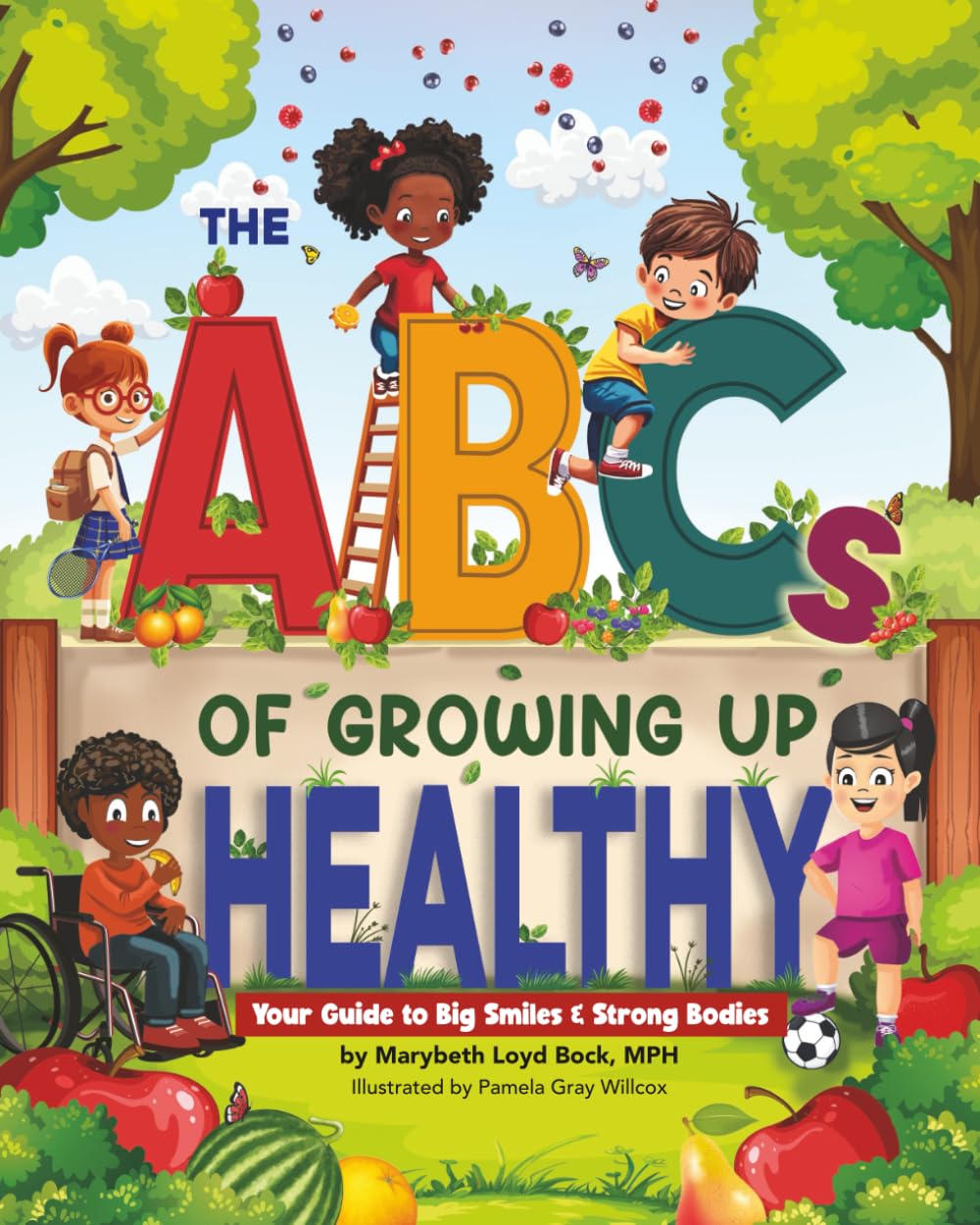 The ABCs of Growing Up Healthy: Your Guide to Big Smiles & Strong Bodies