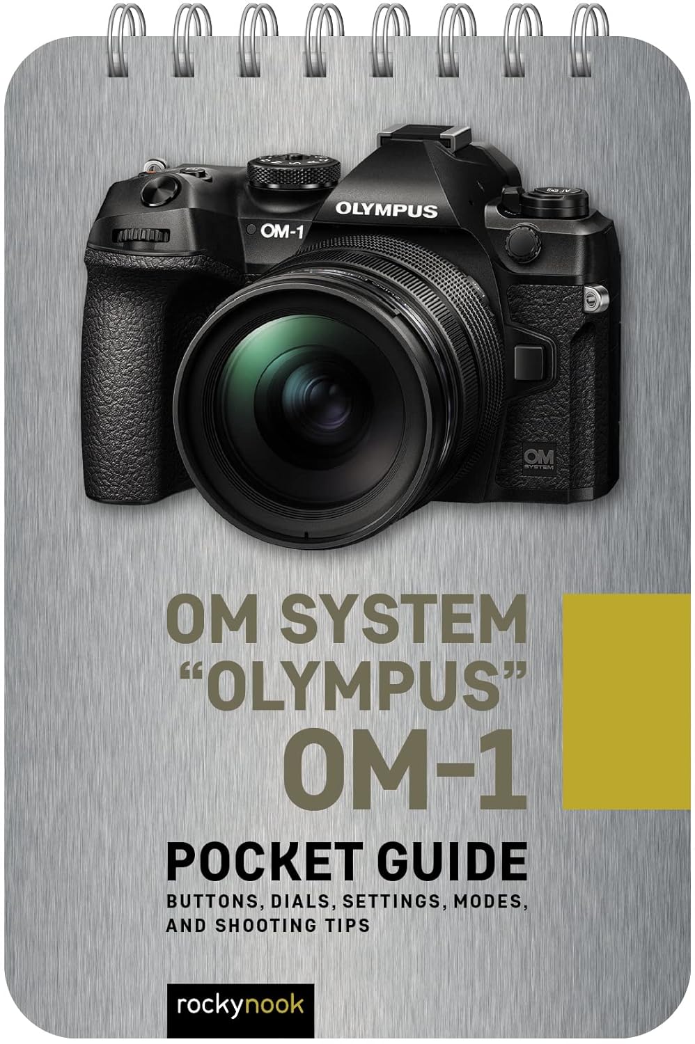 OM System Olympus OM-1: Pocket Guide: Buttons, Dials, Settings, Modes, and Shooting Tips (Pocket Guide Series for Photographers)
