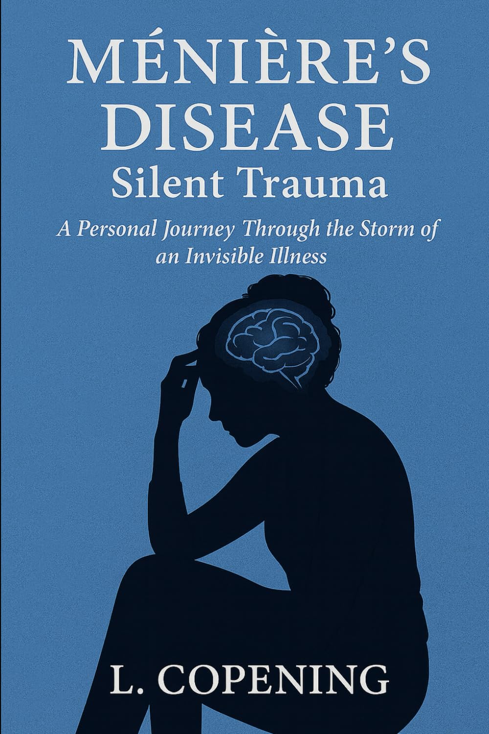 MENIERE'S DISEASE: Silent Trauma: A Personal Journey Through the Storm of an Invisible Illness