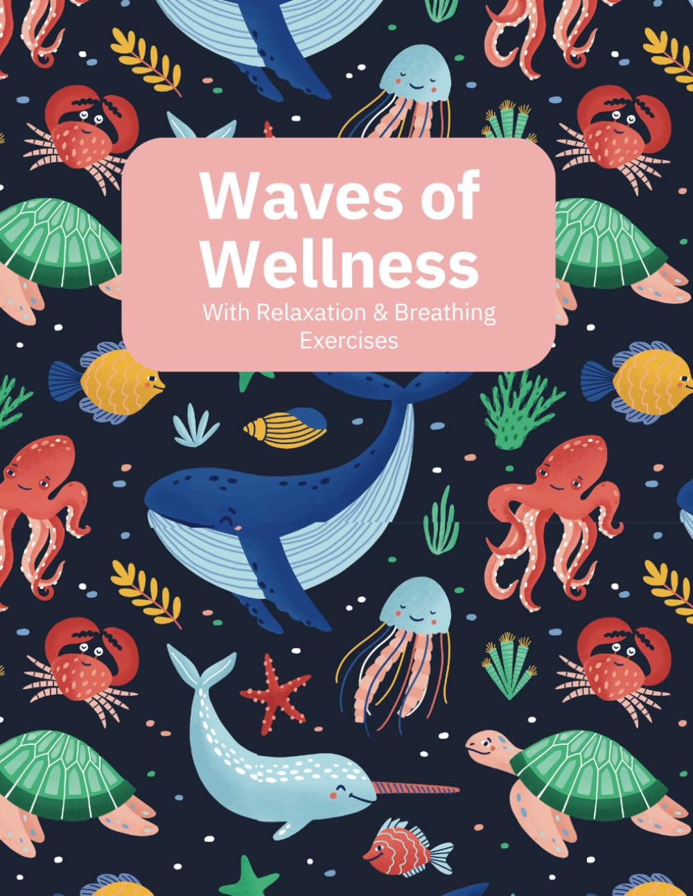 Waves of Wellness With Relaxation & Breathing Techniques: Notebook with breathing and relaxation exercises, habit tracker with underwater theme.