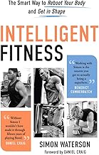 Intelligent Fitness: The Smart Way to Reboot Your Body and Get in Shape