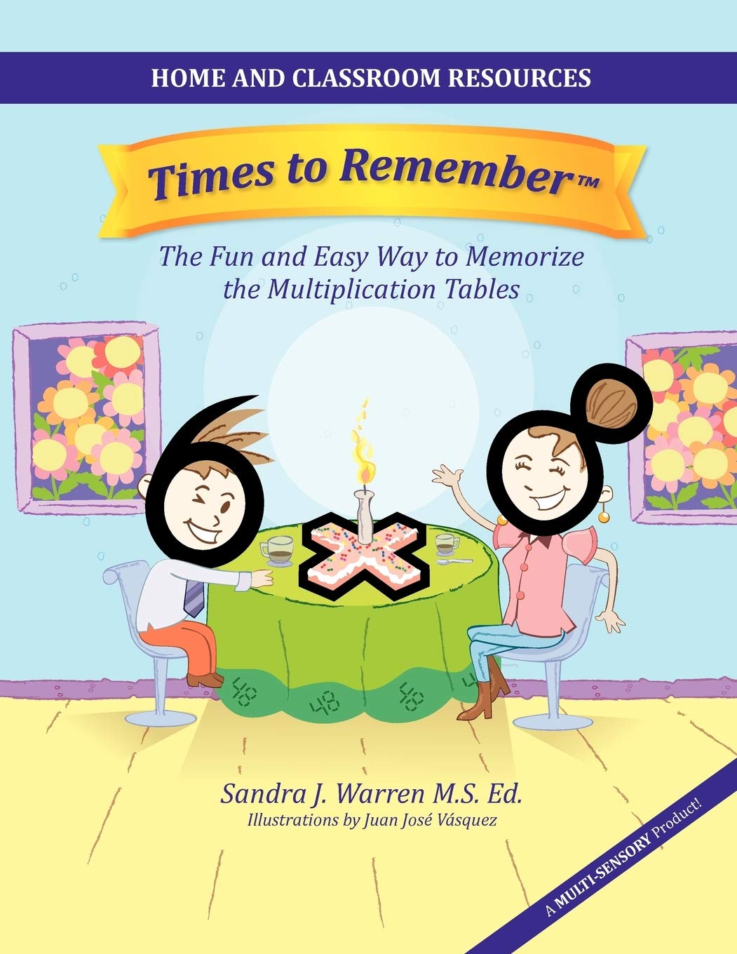 Times to Remember: The Fun and Easy Way to Memorize the Multiplication Tables: Home and Classroom Resources