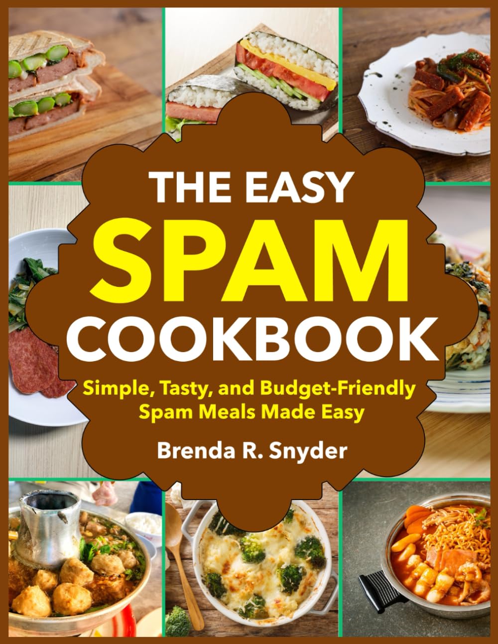 The Easy Spam Cookbook: Simple, Tasty, and Budget-Friendly Spam Meals Made Easy