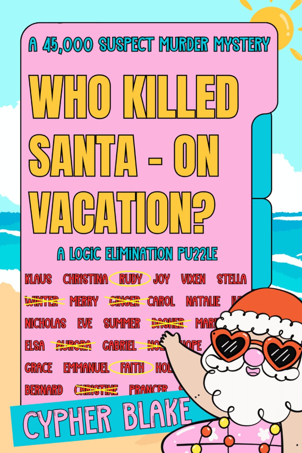 Who Killed Santa - On Vacation: A 45,000 Suspect Murder Mystery (Seasonal Elimination Mysteries)